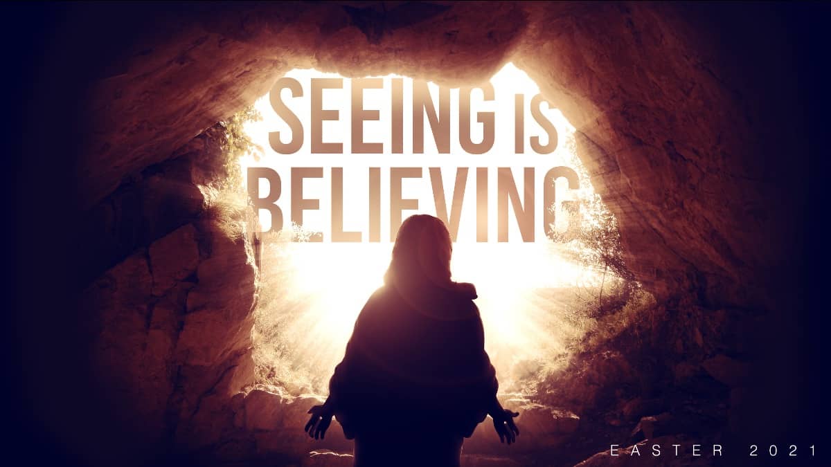 Easter Sunday - Seeing Is Believing
