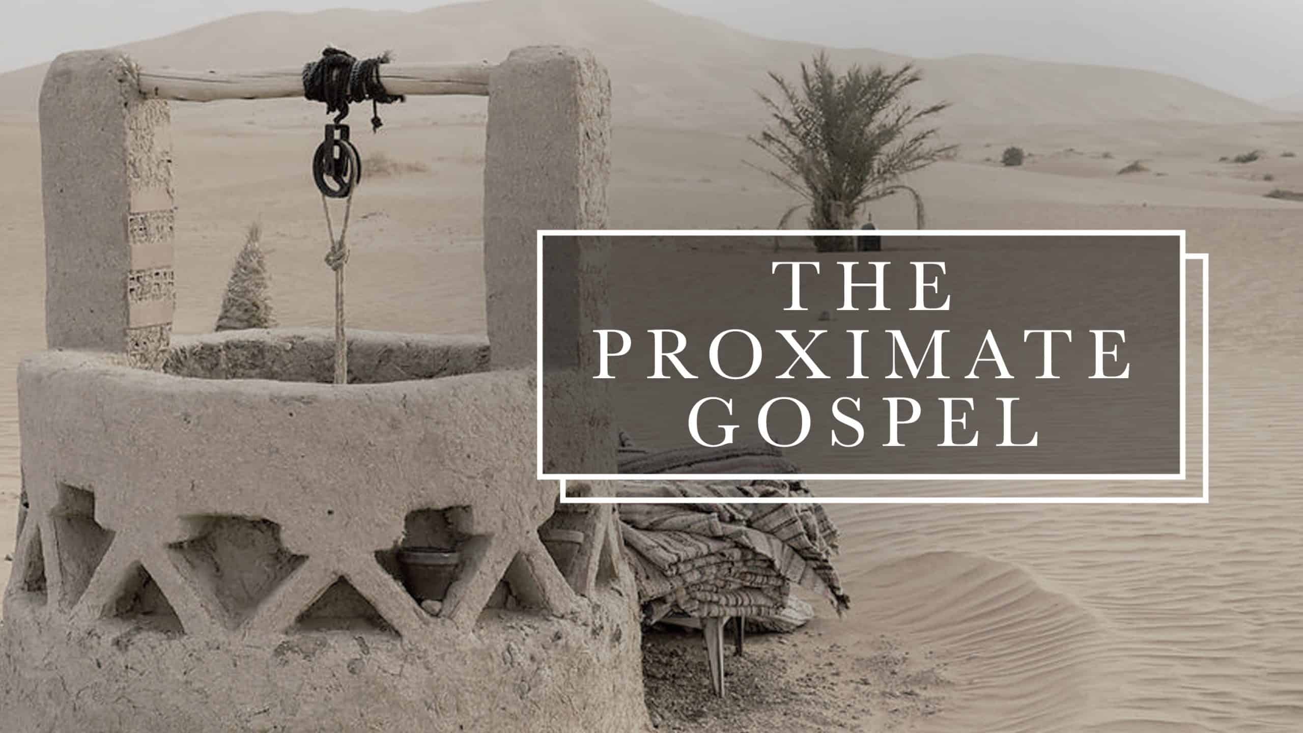 The Proximate Gospel