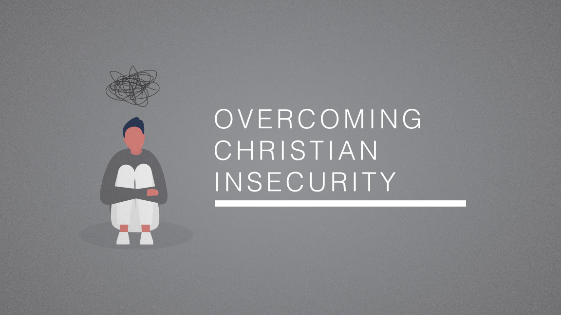 Overcoming Christian Insecurity