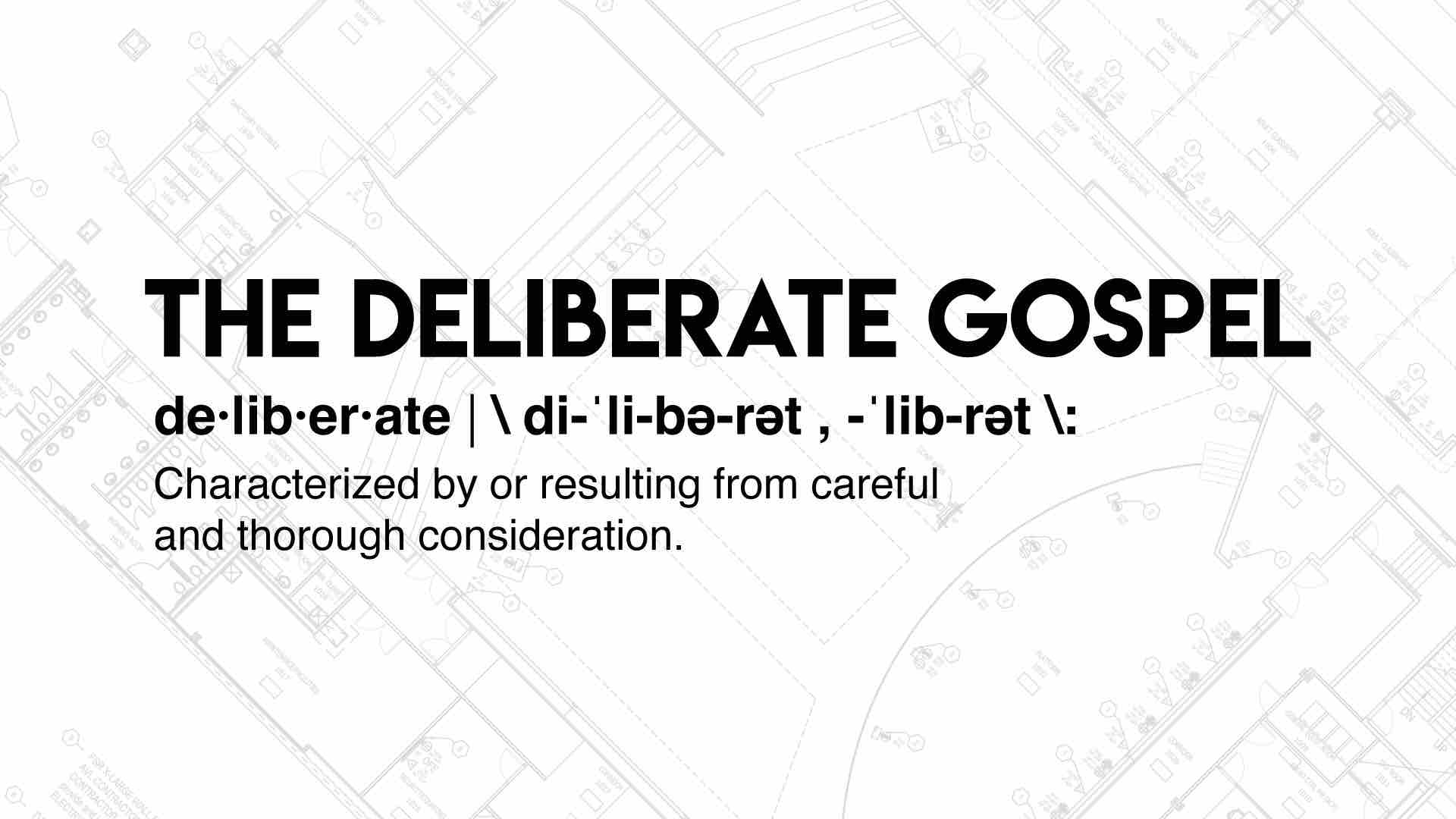 The Deliberate Gospel