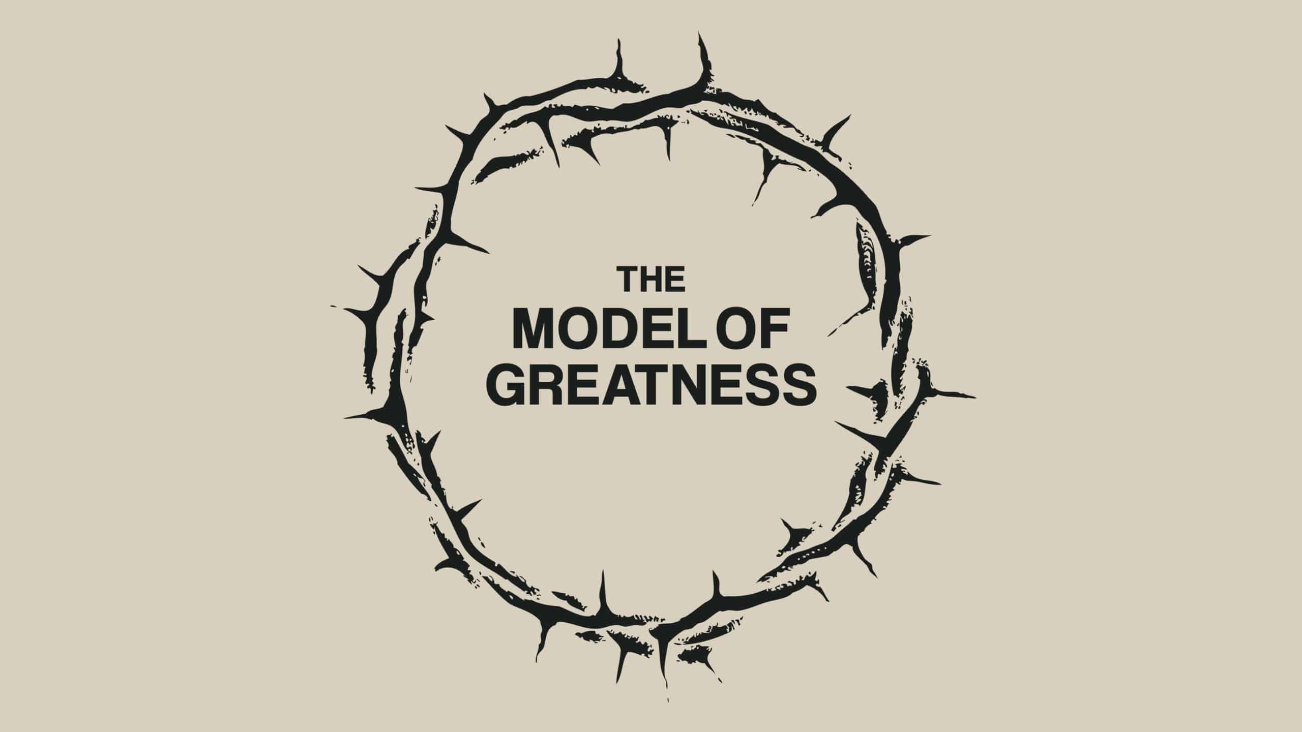The Model of Greatness
