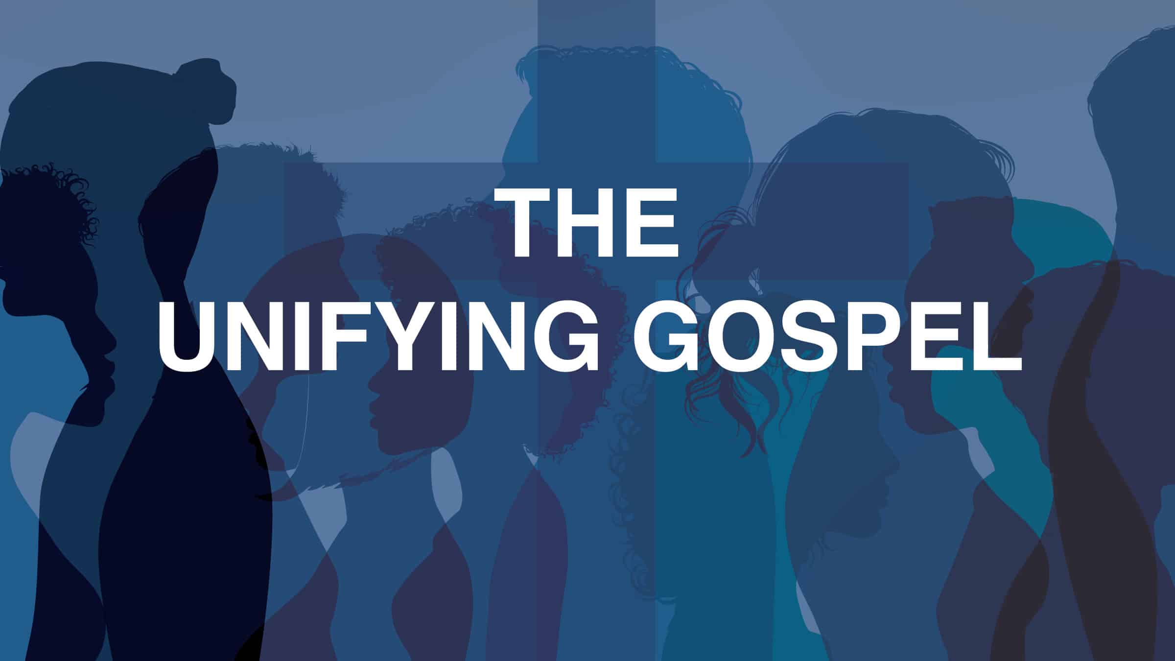 The Unifying Gospel Burke Community Church